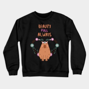 beauty full always Crewneck Sweatshirt